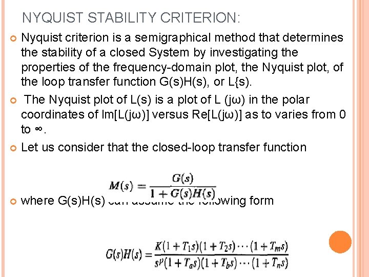 NYQUIST STABILITY CRITERION: Nyquist criterion is a semigraphical method that determines the stability of