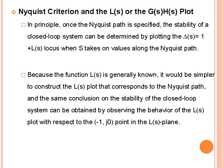  Nyquist Criterion and the L(s) or the G(s)H(s) Plot � In principle, once