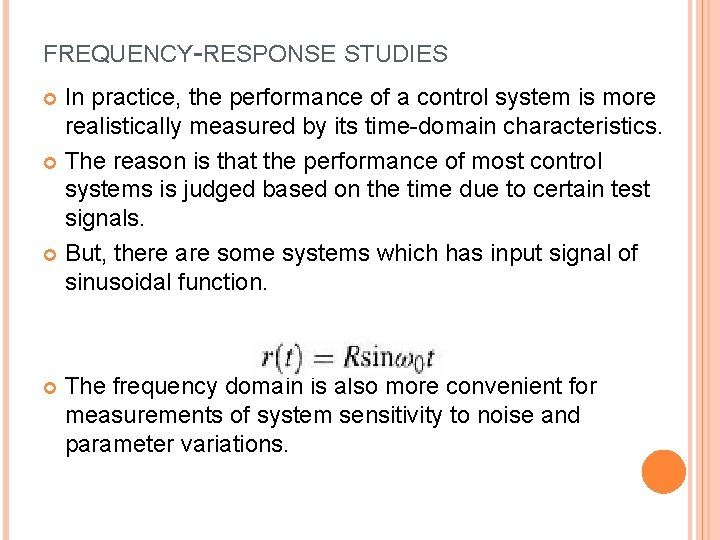 FREQUENCY-RESPONSE STUDIES In practice, the performance of a control system is more realistically measured