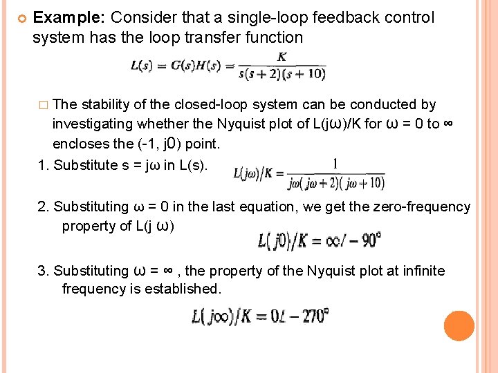  Example: Consider that a single-loop feedback control system has the loop transfer function