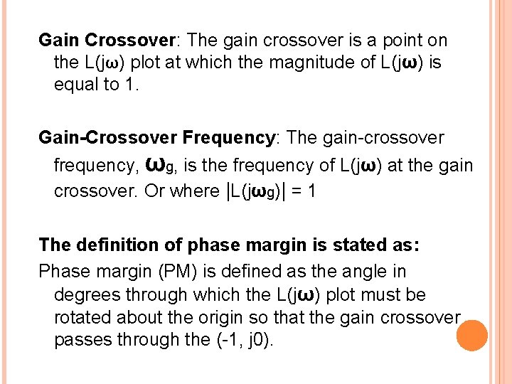 Gain Crossover: The gain crossover is a point on the L(jω) plot at which