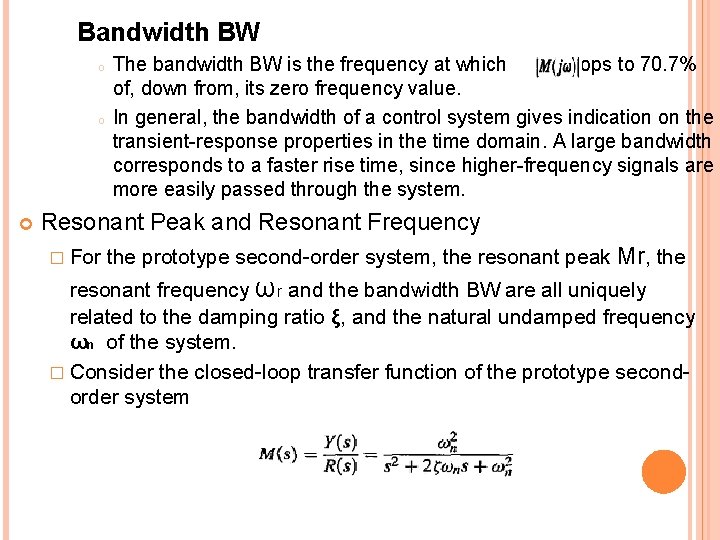 Bandwidth BW o o The bandwidth BW is the frequency at which drops to