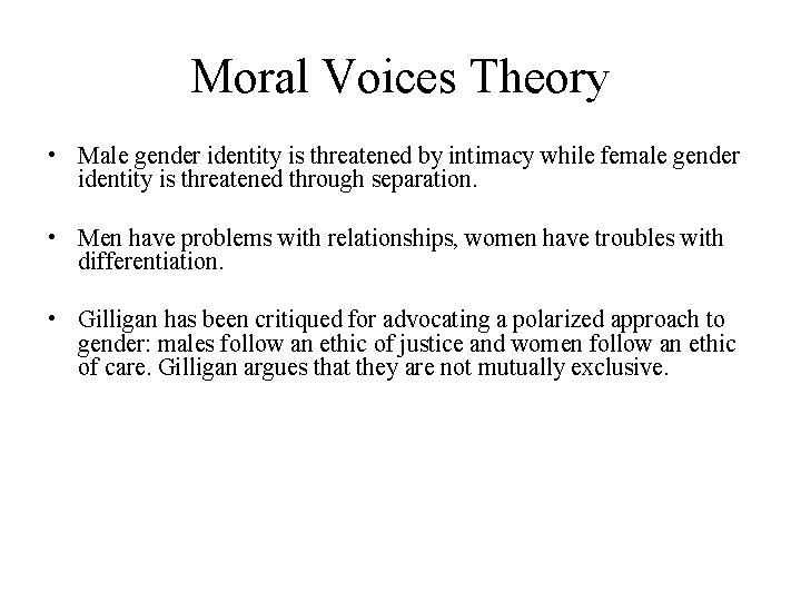 Moral Voices Theory • Male gender identity is threatened by intimacy while female gender