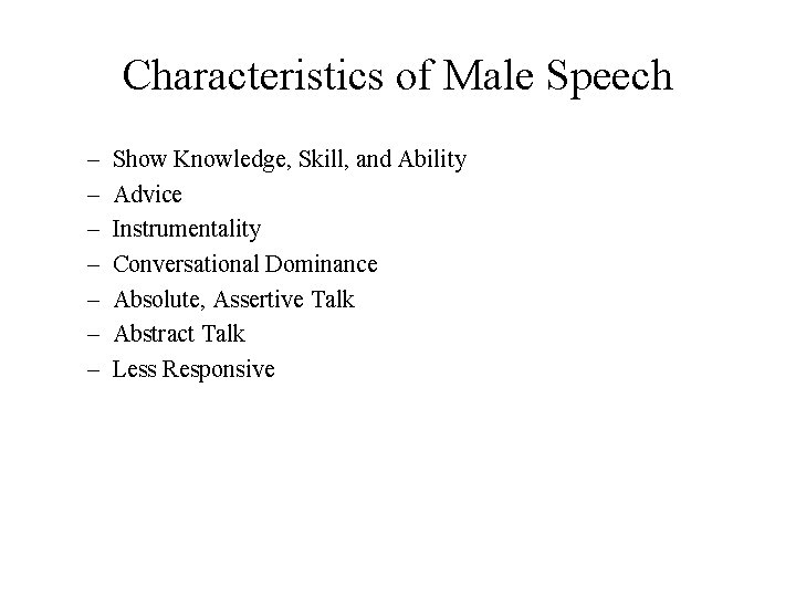 Characteristics of Male Speech – – – – Show Knowledge, Skill, and Ability Advice