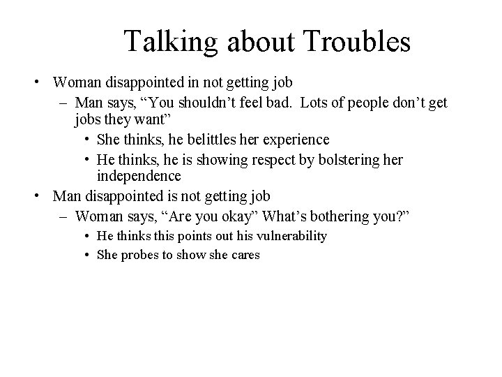 Talking about Troubles • Woman disappointed in not getting job – Man says, “You