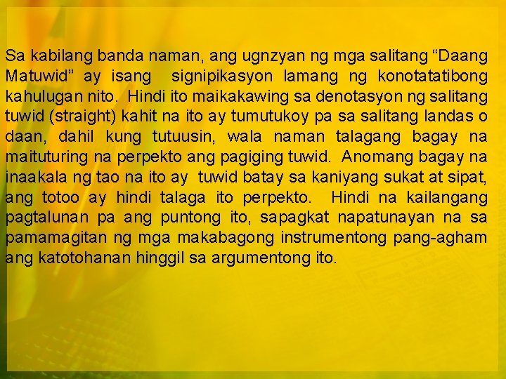 Sa kabilang banda naman, ang ugnzyan ng mga salitang “Daang Matuwid” ay isang signipikasyon