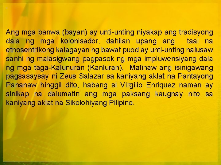 . Ang mga banwa (bayan) ay unti-unting niyakap ang tradisyong dala ng mga kolonisador,