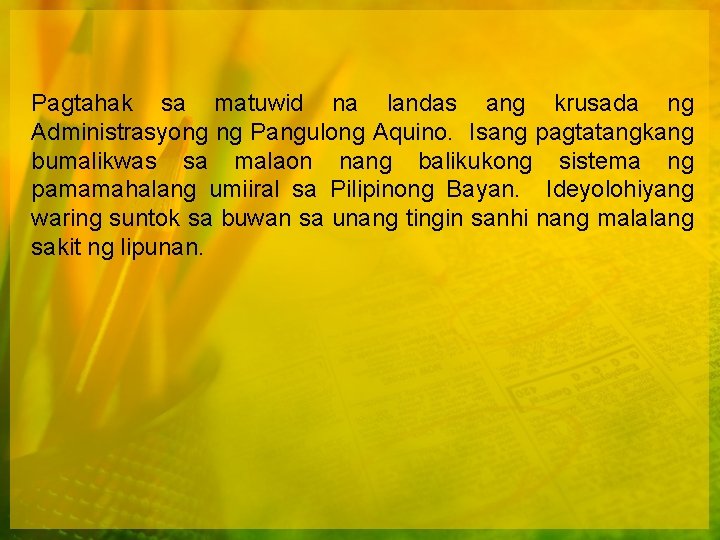 Pagtahak sa matuwid na landas ang krusada ng Administrasyong ng Pangulong Aquino. Isang pagtatangkang