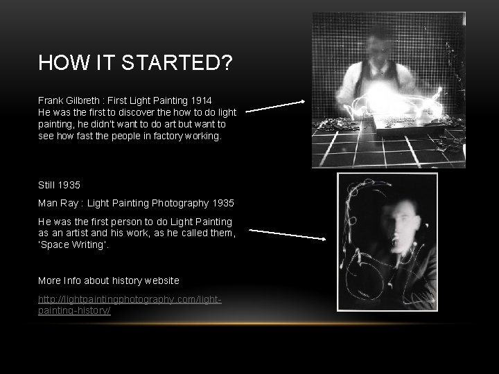 HOW IT STARTED? Frank Gilbreth : First Light Painting 1914 He was the first