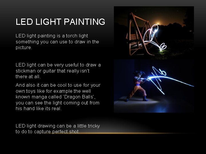 LED LIGHT PAINTING LED light painting is a torch light something you can use