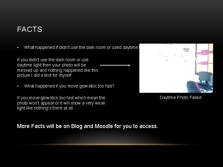 FACTS • What happened if didn’t use the dark room or used daytime light?