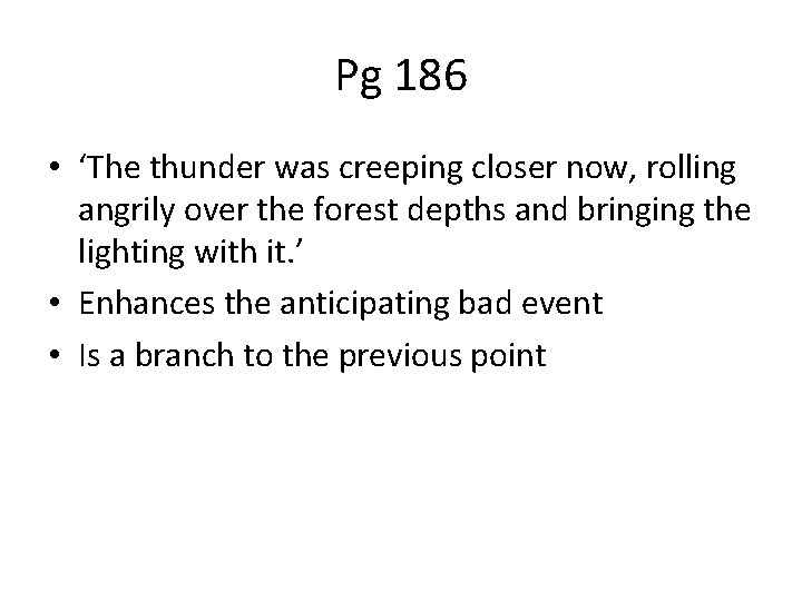 Pg 186 • ‘The thunder was creeping closer now, rolling angrily over the forest