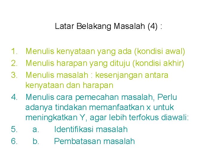 Latar Belakang Masalah (4) : 1. Menulis kenyataan yang ada (kondisi awal) 2. Menulis