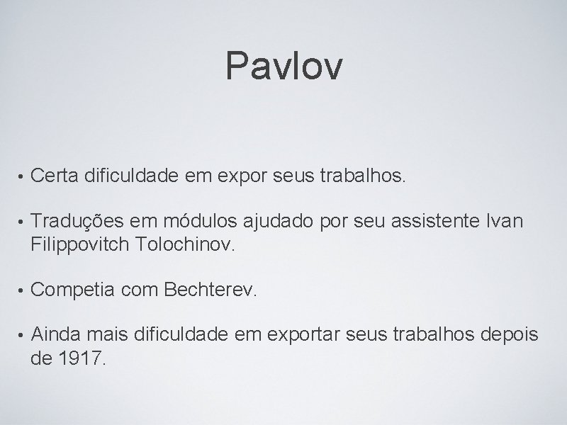 Pavlov • Certa dificuldade em expor seus trabalhos. • Traduções em módulos ajudado por