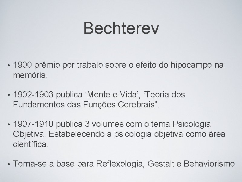 Bechterev • 1900 prêmio por trabalo sobre o efeito do hipocampo na memória. •