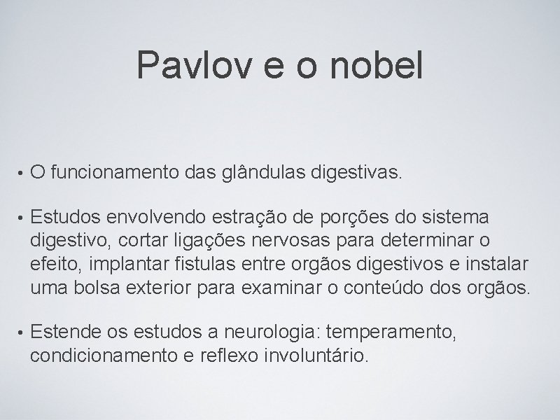 Pavlov e o nobel • O funcionamento das glândulas digestivas. • Estudos envolvendo estração