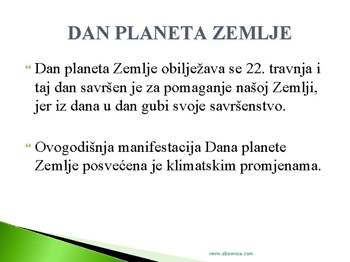 DAN PLANETA ZEMLJE Dan planeta Zemlje obilježava se 22. travnja i taj dan savršen