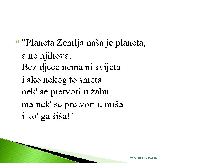 "Planeta Zemlja naša je planeta, a ne njihova. Bez djece nema ni svijeta