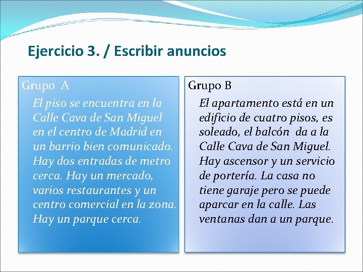 Ejercicio 3. / Escribir anuncios Grupo A Grupo B El piso se encuentra en