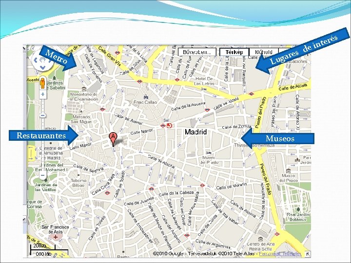 s Me tro Restaurantes res a g u L Museos eré t n i
