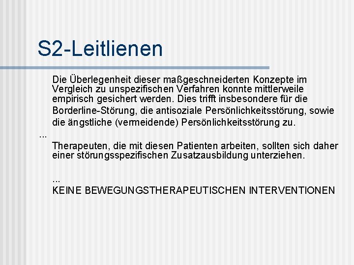 S 2 -Leitlienen Die Überlegenheit dieser maßgeschneiderten Konzepte im Vergleich zu unspezifischen Verfahren konnte