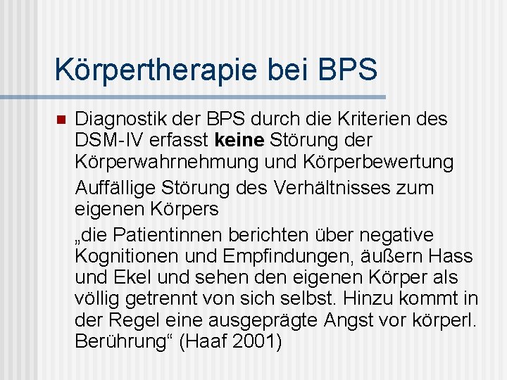 Körpertherapie bei BPS n Diagnostik der BPS durch die Kriterien des DSM-IV erfasst keine