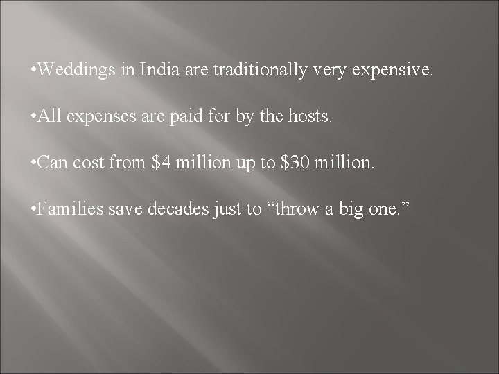  • Weddings in India are traditionally very expensive. • All expenses are paid