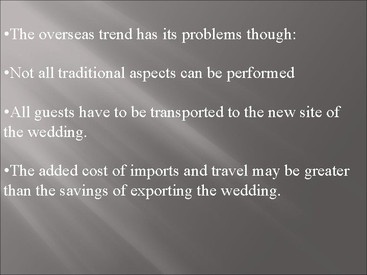  • The overseas trend has its problems though: • Not all traditional aspects