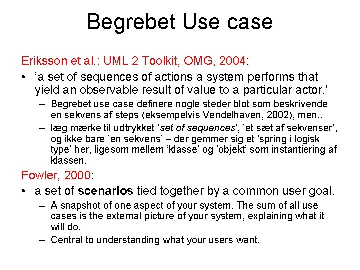 Begrebet Use case Eriksson et al. : UML 2 Toolkit, OMG, 2004: • ’a