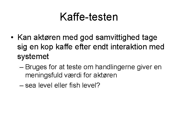 Kaffe-testen • Kan aktøren med god samvittighed tage sig en kop kaffe efter endt