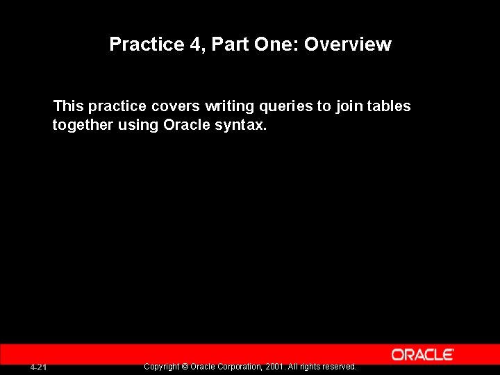 Practice 4, Part One: Overview This practice covers writing queries to join tables together