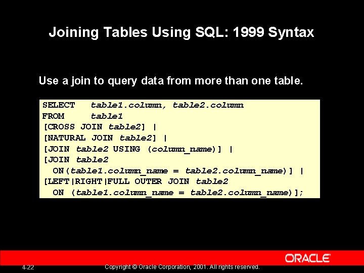 Joining Tables Using SQL: 1999 Syntax Use a join to query data from more