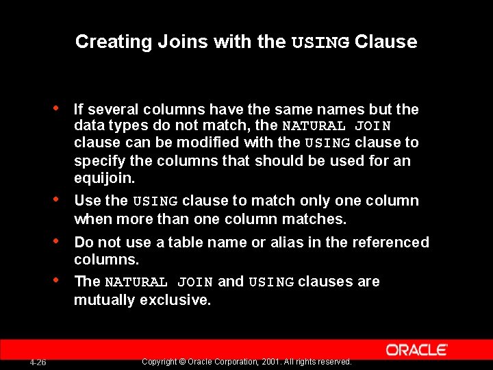 Creating Joins with the USING Clause • • 4 -26 If several columns have