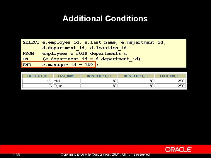 Additional Conditions SELECT e. employee_id, e. last_name, e. department_id, d. location_id FROM employees e