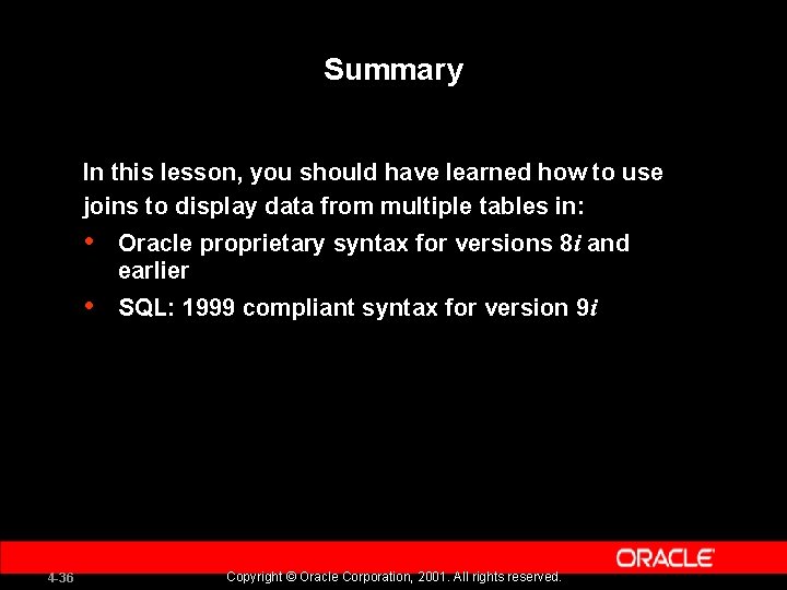Summary In this lesson, you should have learned how to use joins to display