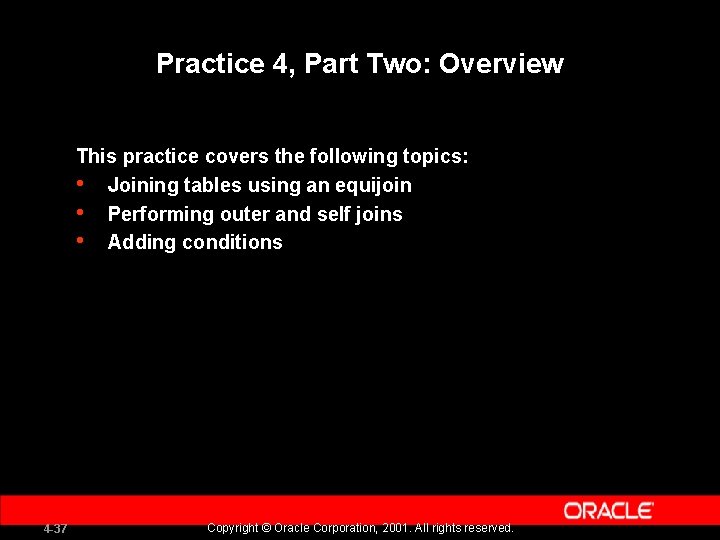 Practice 4, Part Two: Overview This practice covers the following topics: • Joining tables