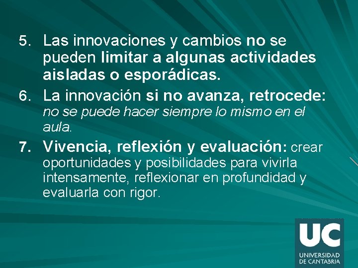 5. Las innovaciones y cambios no se pueden limitar a algunas actividades aisladas o