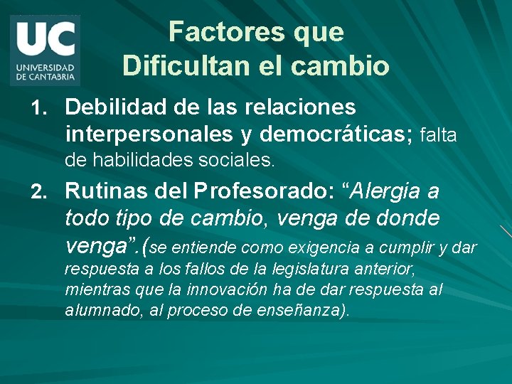 Factores que Dificultan el cambio 1. Debilidad de las relaciones interpersonales y democráticas; falta