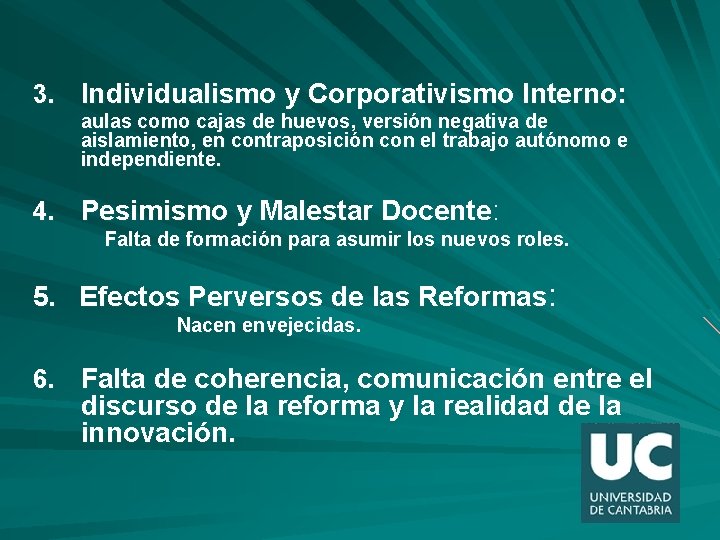 3. Individualismo y Corporativismo Interno: aulas como cajas de huevos, versión negativa de aislamiento,