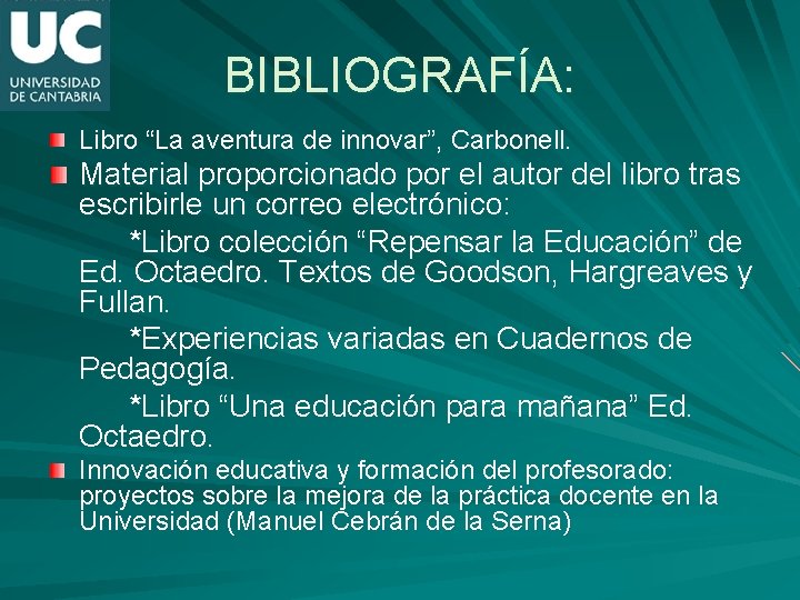BIBLIOGRAFÍA: Libro “La aventura de innovar”, Carbonell. Material proporcionado por el autor del libro