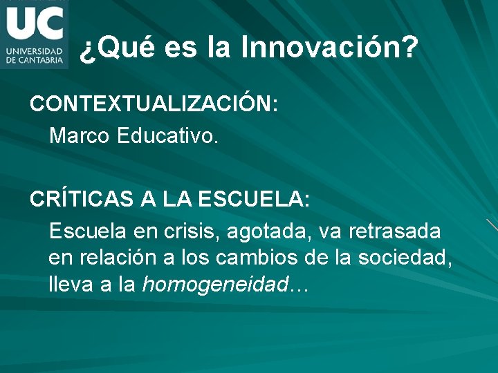 ¿Qué es la Innovación? CONTEXTUALIZACIÓN: Marco Educativo. CRÍTICAS A LA ESCUELA: Escuela en crisis,