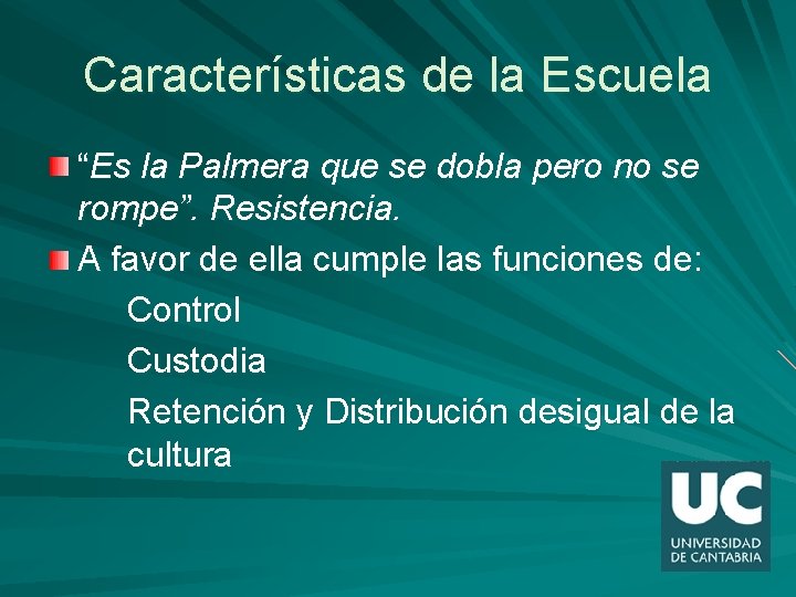 Características de la Escuela “Es la Palmera que se dobla pero no se rompe”.