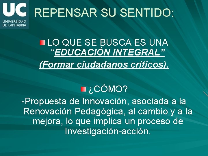 REPENSAR SU SENTIDO: LO QUE SE BUSCA ES UNA “EDUCACIÓN INTEGRAL” (Formar ciudadanos críticos).