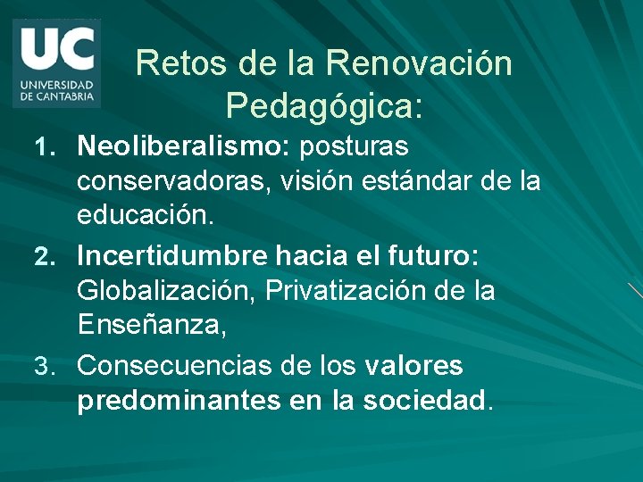 Retos de la Renovación Pedagógica: 1. Neoliberalismo: posturas conservadoras, visión estándar de la educación.