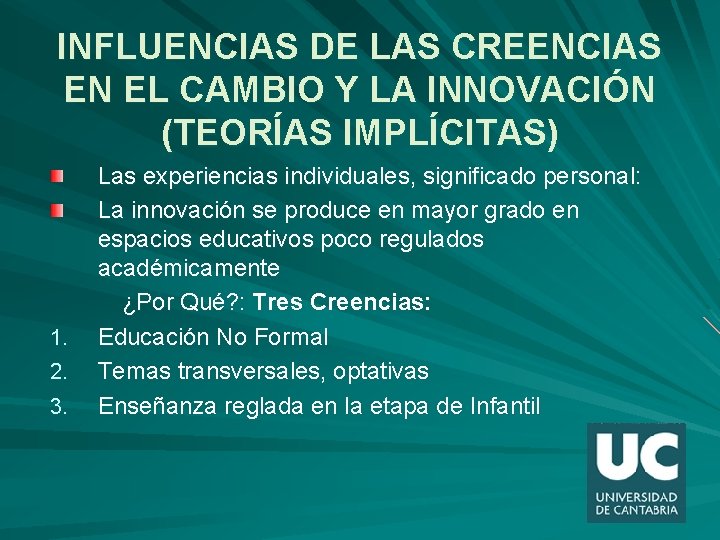 INFLUENCIAS DE LAS CREENCIAS EN EL CAMBIO Y LA INNOVACIÓN (TEORÍAS IMPLÍCITAS) 1. 2.