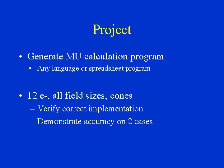 Project • Generate MU calculation program • Any language or spreadsheet program • 12