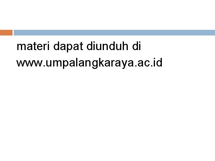 materi dapat diunduh di www. umpalangkaraya. ac. id 