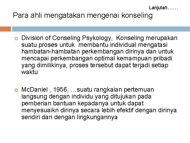 Lanjutan…… Para ahli mengatakan mengenai konseling Division of Conseling Psykology, Konseling merupakan suatu proses