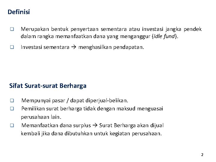 Definisi q Merupakan bentuk penyertaan sementara atau investasi jangka pendek dalam rangka memanfaatkan dana