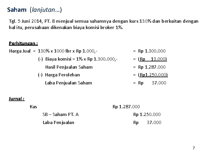 Saham (lanjutan…) Tgl. 5 Juni 2014, PT. B menjual semua sahamnya dengan kurs 130%